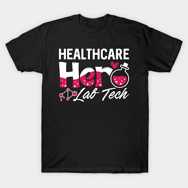 Healthcare Hero Lab Tech Laboratory Technician T-Shirt by T-Shirt.CONCEPTS